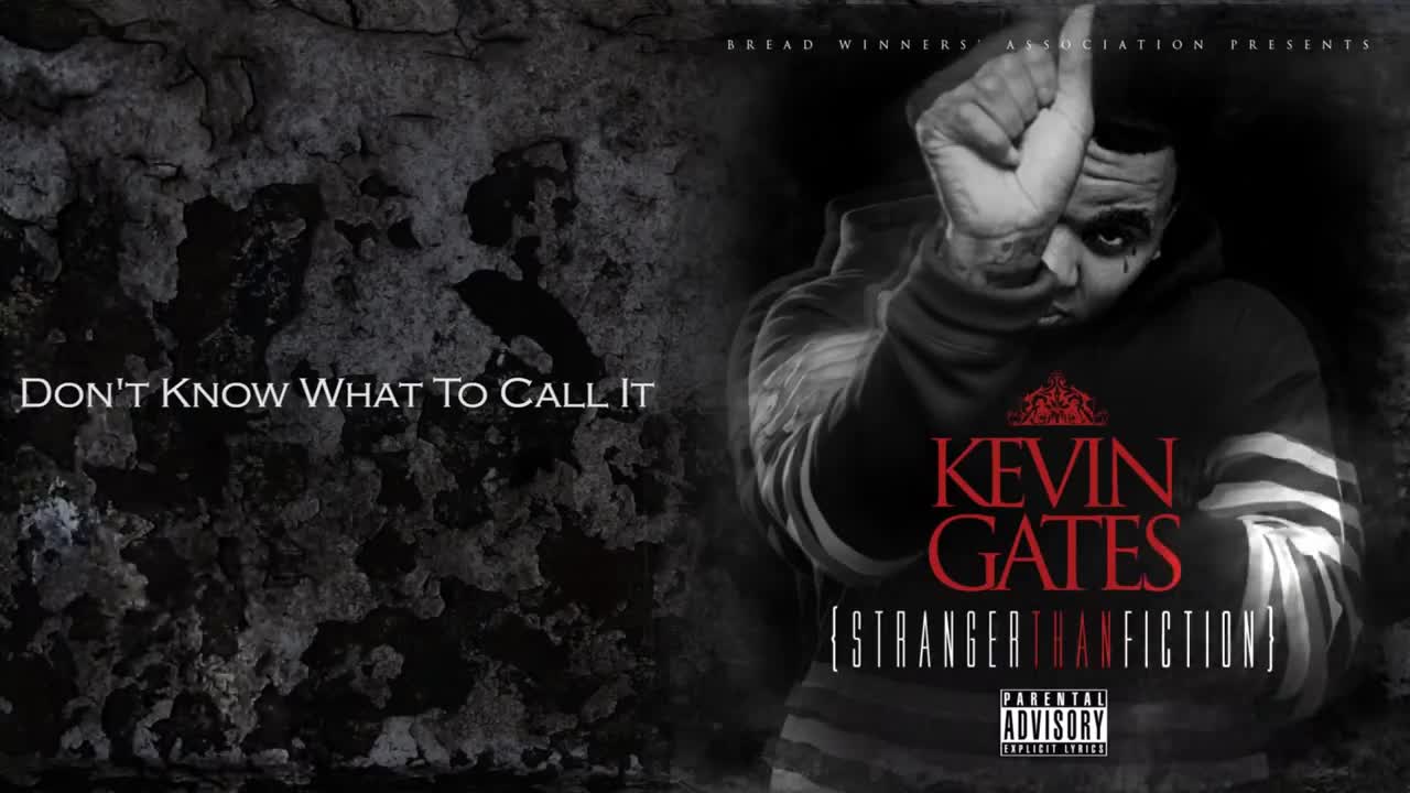 Kevin Gates - Don’t Know What to Call It