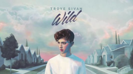 Troye Sivan - WILD